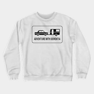 ADVENTURE WITH DEMENTIA Crewneck Sweatshirt